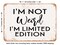 DECORATIVE METAL SIGN - I'm Not Weird I'm Limited Edition - Vintage Rusty Look